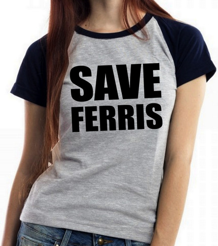 Blusa Baby Look Curtindo A Vida Adoidado Save Ferris Filme