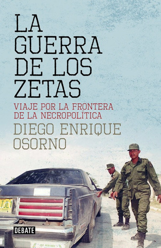 La Guerra De Los Zetas, De Osorno, Diego Enrique. Editorial Debate, Tapa Blanda En Español