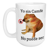 Taza Grande Cheems Doge Yo Con Camfé Y Yo Sin Camfé Meme