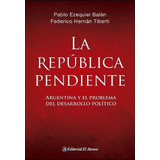 La Republica Pendiente - Pablo Balan / Federico Tibe, De Pablo Balan / Federico Tiberti. Editorial El Ateneo En Español
