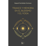 Trance Y Memoria En El Budismo Y El Yoga, De Ferrandez Formoso, Raquel. Editorial Kairos Sa, Tapa Blanda En Español