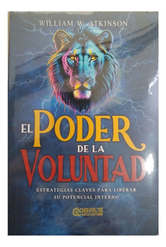 El Poder De La Voluntad, De William  Walker. Editorial Globals, Tapa Blanda, Edición 1 En Español, 2024