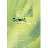 Cabala Para El Principiante, De Yehuda Ashlag. Editorial Laitman Kabbalah Publishers, Tapa Blanda En Español, 2015