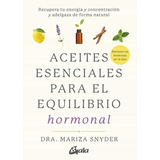 Aceites Esenciales Para El Equilibrio Hormonal, Snyder, Gaia