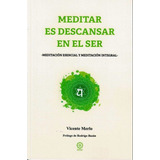 Meditar Es Descansar En El Ser - Meditacion Esencial Y Medit