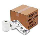 3 Rollos Etiqueta Térmica 4x6 (102x152 Mm) Rollo 300 Pzs C/u