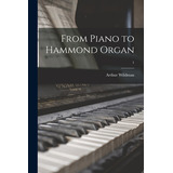 Libro From Piano To Hammond Organ; 1 - Wildman, Arthur