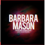 Cd Give Me Your Love (sexy Sleez Remix) - Barbara Mason