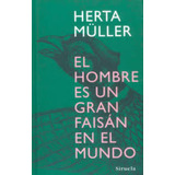 Hombre Es Un Gran Faisan, El - Herta Muller