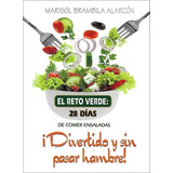 El Reto Verde 28 Días De Comer Ensaladas Saludable