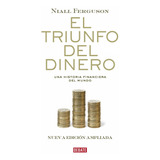 Libro El Triunfo Del Dinero - Niall Ferguson - Debate