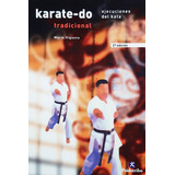 Karate-do Tradicional. Ejecuciones Del Kata. 2° Ed