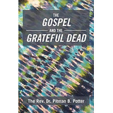 Book : The Gospel And The Grateful Dead - Potter, Dr. Pitma