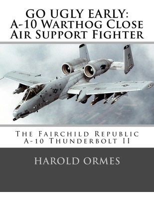 Libro Go Ugly Early: A-10 Warthog Close Air Support Fight...