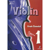 Violín 1: Grado Elemental, Método Para Violín.