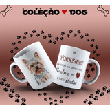 Caneca Personalizada Coleção Dog Pet Cachorro - Yorkshire