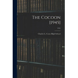 The Cocoon [1945]; 1945, De Charles L. Coon High School (wilson. Editorial Hassell Street Pr, Tapa Blanda En Inglés