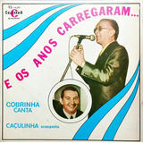 Cobrinha Canta, Caçulinha Toca Lp E Os Anos Carregaram 18396