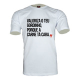 Camiseta Muydahora® - Valoriza O Teu Gordinho, Carne Tá Cara