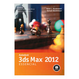 Autodesk 3ds Max 2012 Essencial De Randi L. Derakhshani E Dariush Derakhshani Pela Bookman (2012)