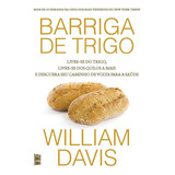 Barriga De Trigo: Livre-se Do Trigo, Livre-se Dos Quilos A Mais E Descubra Seu Caminho De Volta Para Saúde, De Davis, William. Editora Wmf Martins Fontes Ltda, Capa Mole Em Português, 2013