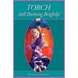 Torch Still Burning Brightly, De Becky Teter. Editorial Baylor University Medical Center, Tapa Blanda En Inglés