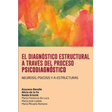 Diagnostico Estructural A Traves Del Proceso Psicodiagnostic, De Azucena Borelle; Alicia De La Fe, Naida Kriznik. Editorial El Bodegón En Español