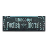 Disney Haunted Mansion Welcome Foolish Mortals - Letrero De 