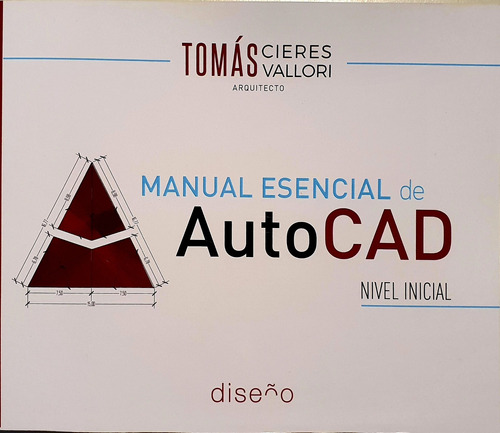 Manual Esencial De Autocad - Nivel Inicial - Tomas Cieres Va