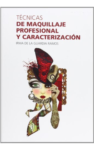 Tecnicas De Maquillaje Profesional Y Caracterizacion - Gu...
