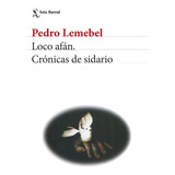 Loco Afán. Crónicas De Sidario De Pedro Lemebel