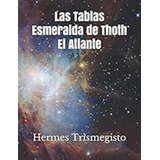 Las Tablas Esmeralda De Thoth El Atlante / Hermes Trismegist