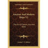 Libro Ancient And Modern Ships V2: The Era Of Steam, Iron...