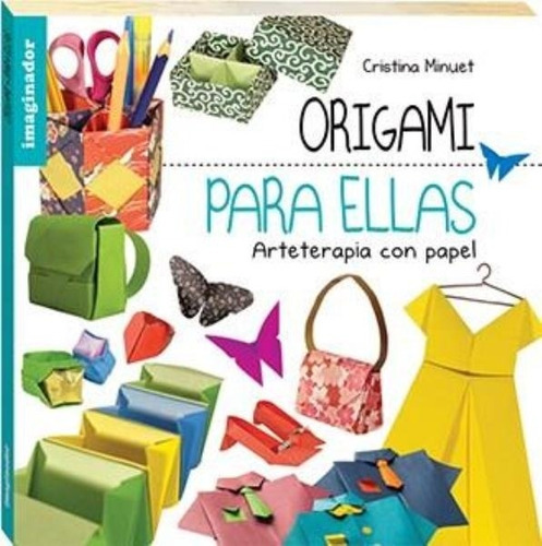 Origami Para Ellas - Minuet Cristina, De Minuet, Cristina. Editorial Imaginador, Tapa Blanda En Español, 2017