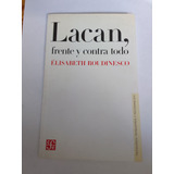 Roudinesco Élisabeth  Lacan Frente Y Contra Todo