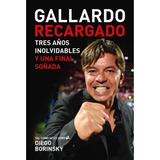 Gallardo Recargado. Tres Años Inolvidables Diego Borinsky Ag