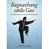 Libro: Baguazhang Estilo Gao. Maestro C.s.tang/gonzalez, Seb