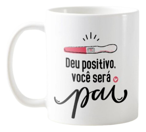 Caneca Você Vai Ser Pai Deu Positivo Revelação Gravidez