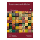 Fundamentos De Álgebra | Felipe Zaldívar
