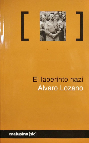 El Laberinto Nazi - Alvaro Lozano - Ed. Melusina