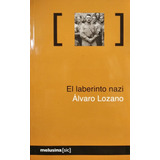 El Laberinto Nazi - Alvaro Lozano - Ed. Melusina