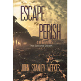 Escape Or Perish, De Weekes, John Stanley. Editorial Austin Macauley, Tapa Blanda En Inglés