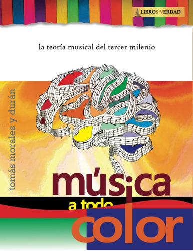 Libro: Música A Todo Color: La Teoría Musical Del Tercer Mil