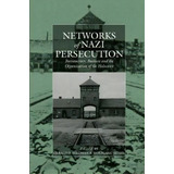 Networks Of Nazi Persecution : Business, Bureaucracy And The Organization Of The Holocaust, De Gerald D. Feldman. Editorial Berghahn Books, Tapa Blanda En Inglés