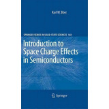 Introduction To Space Charge Effects In Semiconductors, De Karl W. Bã¶er. Editorial Springer Verlag Berlin Heidelberg Gmbh Co Kg, Tapa Blanda En Inglés