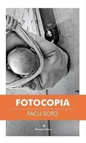 Fotocopia, De Facundo R. Soto. Editorial Paisanita, Edición 1 En Español