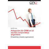 Libro: Adopción De Crm En El Sector Corporativo Argentino: P