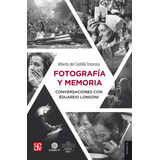 Fotografia Y Memoria - Alberto Del Castillo - Fce - Libro