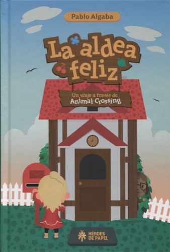 Aldea Feliz La Un Viaje A Traves Del Animal Crossing - Al...