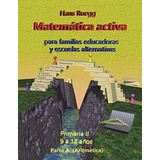 Matem Tica Activa Para Familias Educadoras Y Escuelas Alternativas, De Hans Ruegg. Editorial Createspace Independent Publishing Platform, Tapa Blanda En Español, 2018